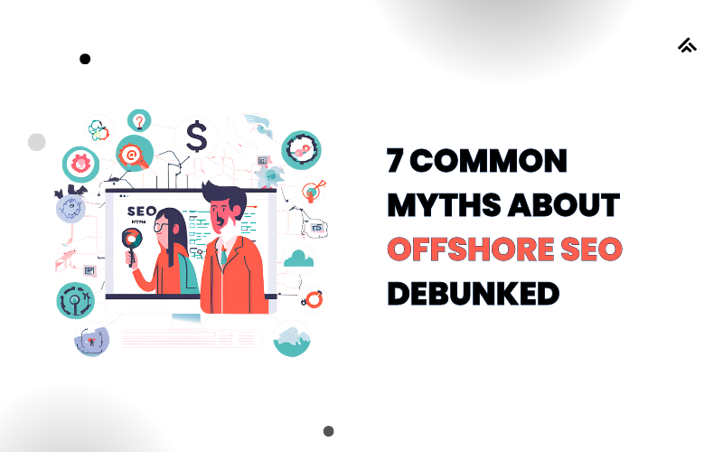 7 Common Myths About Offshore SEO Debunked